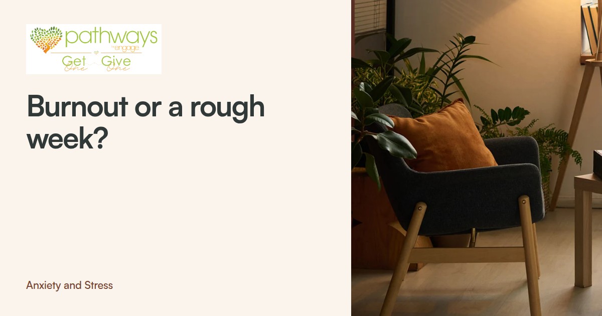 Burnout or Just a Rough Week? Let's Talk About It