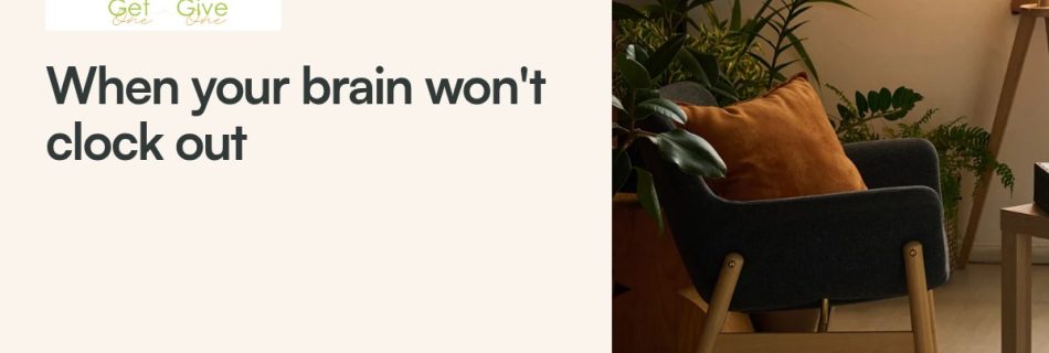 Pathways by Engage: When Your Brain Won't Clock Out at Night