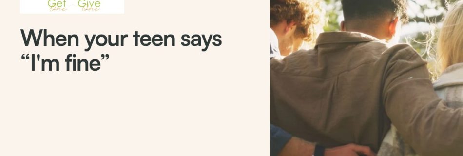 Pathways by Engage: How to Talk to a Teen Who Keeps Saying “I'm Fine”