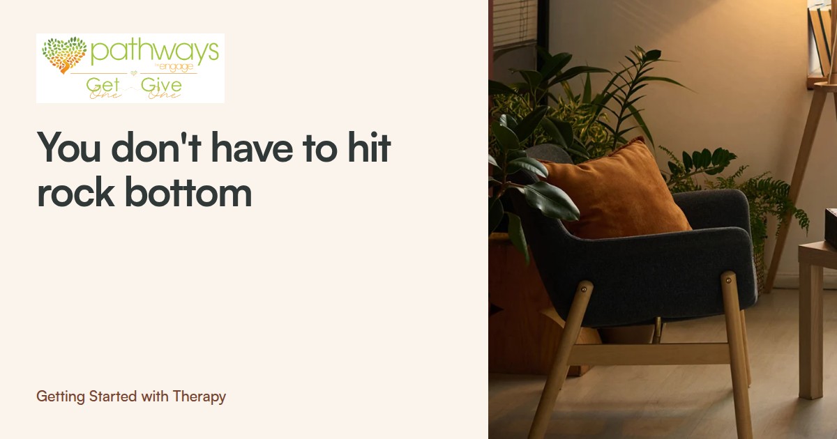 You Don't Have to Hit Rock Bottom to Try Therapy