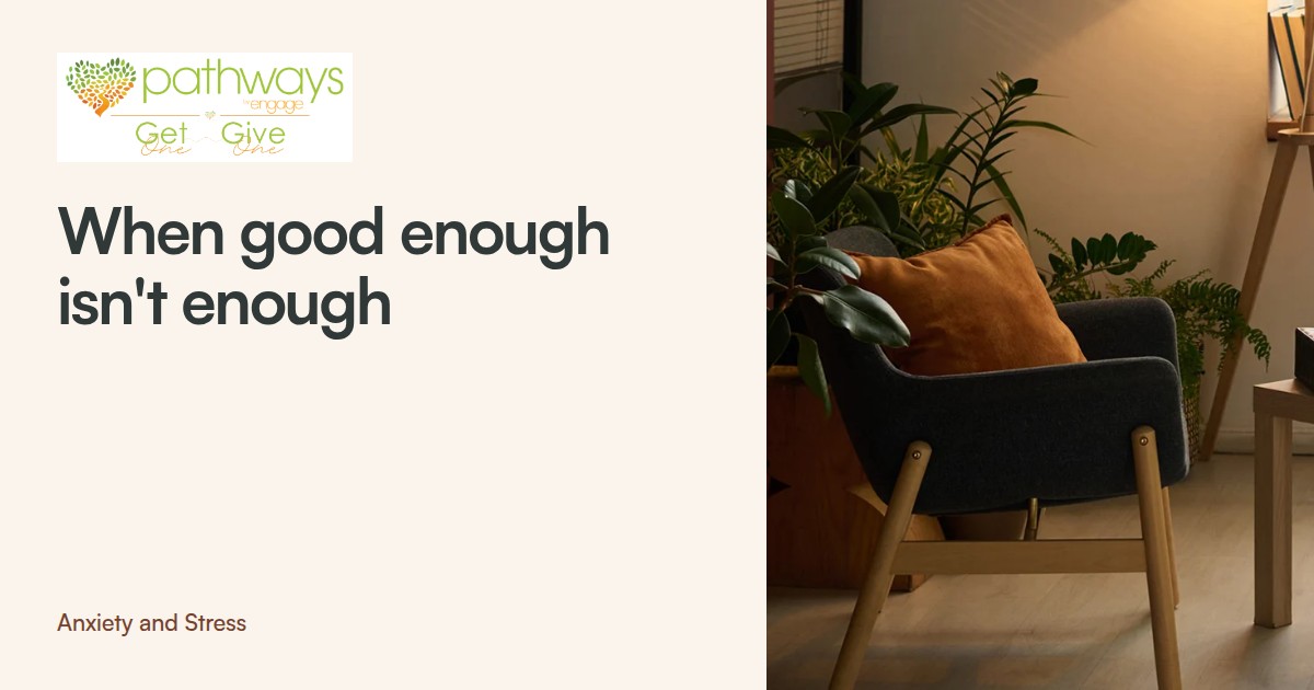 When “Good Enough” Never Feels Good Enough