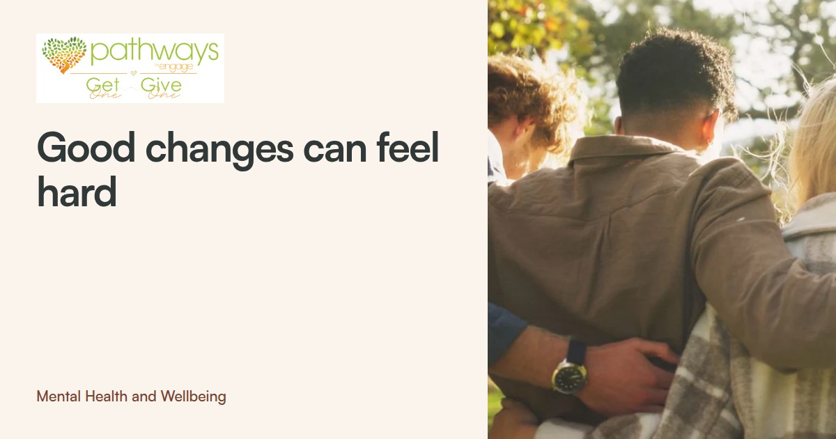 Why a Good Life Change Can Still Feel Hard